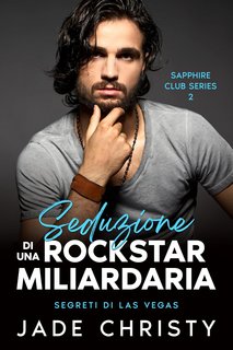 Jade Christy - Sapphire Club Vol. 2. Seduzione di una Rockstar Miliardaria (2024)