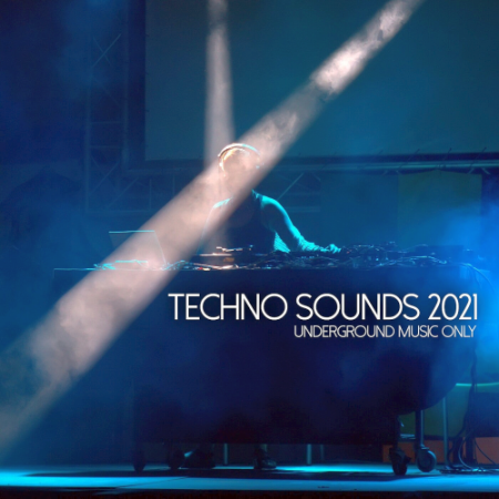 VA - Techno Sounds 2021 - Underground Music Only (2021)