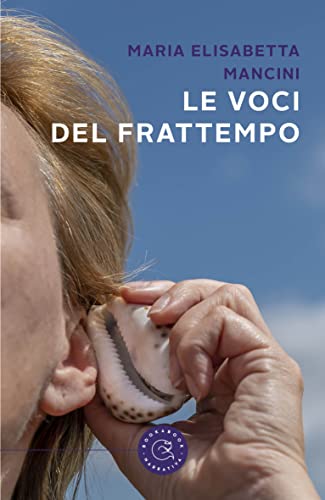 Maria Elisabetta Mancini - Le voci del frattempo (2022)