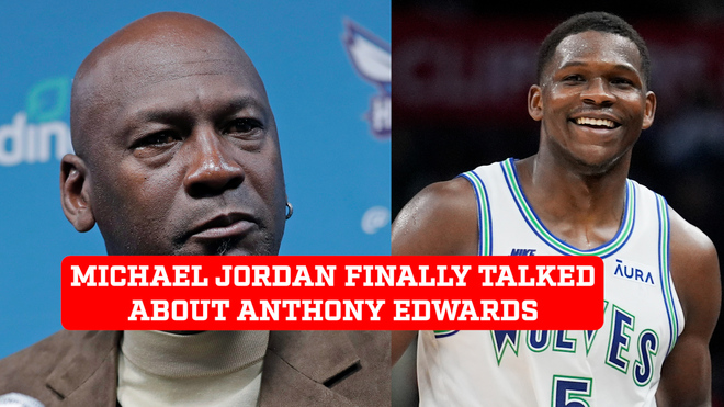 What Did Michael Jordan Say About Anthony Edwards