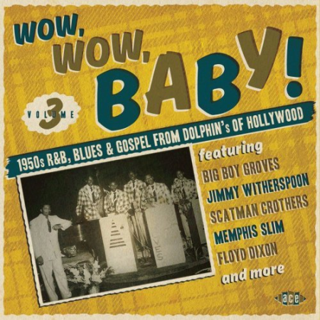 VA   Wow, Wow, Baby! 1950s R&B, Blues And Gospel From Dolphin's Of Hollywood (2015) FLAC