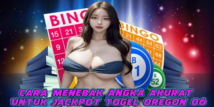 Cara Menebak Angka Akurat Untuk Jackpot Togel Oregon 06