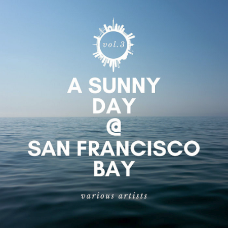 VA - A Sunny Day @ San Francisco Bay Vol. 3 (2020)