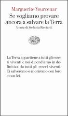 Marguerite Yourcenar – Se vogliamo provare ancora a salvare la Terra (2026)