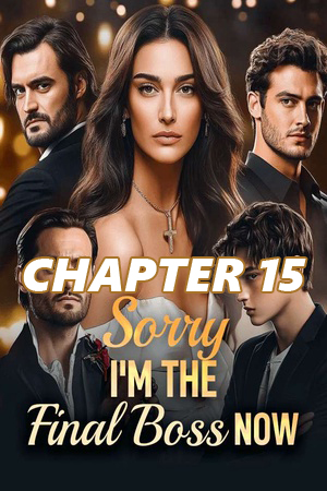 Sorry I m the Final Boss Now CHAPTER 15
