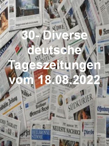 Cover: 30- Diverse deutsche Tageszeitungen vom 18  August 2022