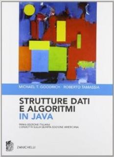 Michael T. Goodrich, Roberto Tamassia - Strutture dati e algoritmi in Java (2007)
