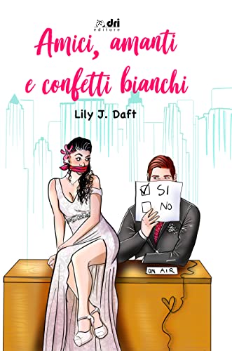 Lily J. Daft - Amici, Amanti e Confetti bianchi (2021)