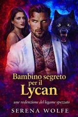 Serena Wolfe – Erede Nascosto Vol. 1. Bambino segreto per il Lycan (2026)