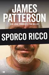 James Patterson, John Connolly, Tim Malloy – Sporco ricco (2020)