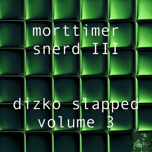 Morttimer-Snerd-III-Dizko-Slapped-Volume