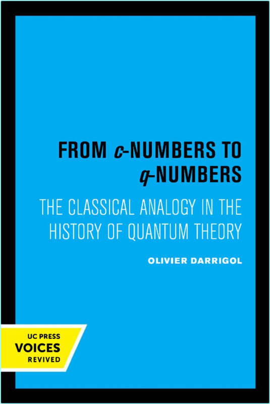 Darrigol O From C Numbers To Q Numbers Classical Analogy Quantum Theory 1992