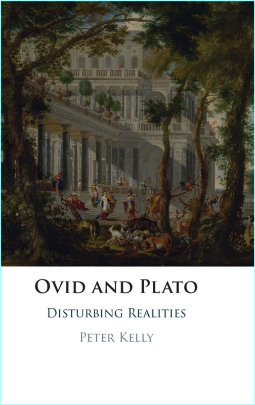 Ovid And Plato Disturbing Realities (Kelly, Peter)