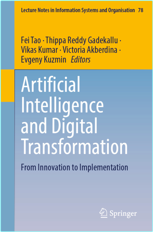 Artificial Intelligence And Digital Transformation From Innovation To Implementation (Fei Tao, Thippa Reddy Gadekallu, Vikas Kumar, Victoria Akberd…
