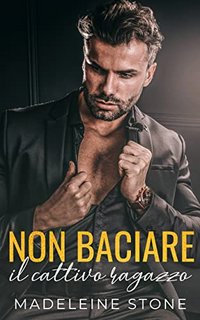 Madeleine Stone - Non baciare il cattivo ragazzo (2022)