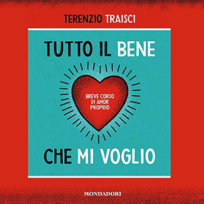 Terenzio Traisci - Tutto il bene che mi voglio꞉ Breve corso di amor proprio (2022) (mp3 - 128 kbps)