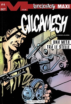 Lanciostory Maxi 78 - Gilgamesh 06. Una meta tra le stelle (2022)