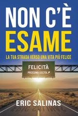 Eric Salinas – Non c’è esame. La tua strada verso una vita più felice (2026)