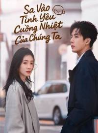 Sa Vào Tình Yêu Cuồng Nhiệt Của Chúng Ta