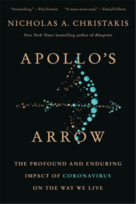 Apollo's Arrow: The Profound and Enduring Impact of Coronavirus on the Way We Live Apollo's Arrow: The Profound and Enduring Impact of Coronavirus on the Way We Live