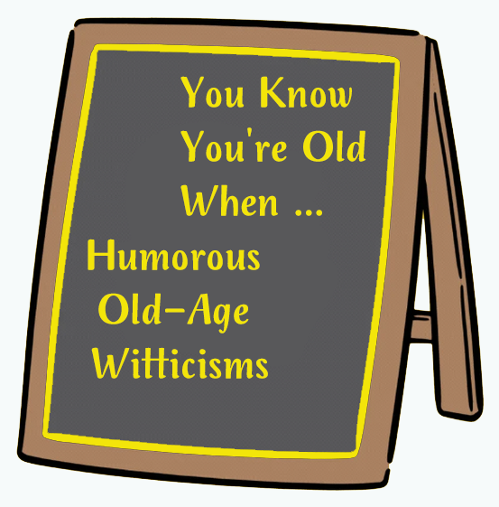 You-Know-You-re-Old-When.png