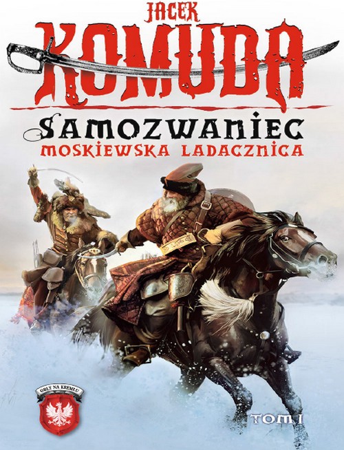 Samozwaniec Moskiewska Ladacznica (tom 1), Orły na Kremlu (tom 5) - Jacek Komuda