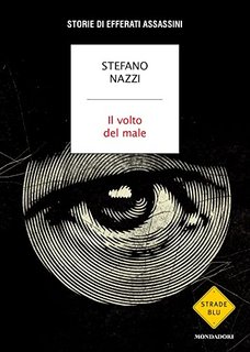 Stefano Nazzi - Il volto del male: Storie di efferati assassini (2023)