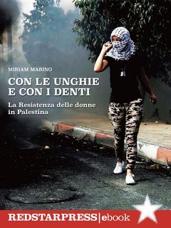 Miriam Marino - Con le unghie e con i denti.La resistenza delle donne in Palestina (2024)
