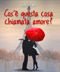 Gene Wilder – Cos’è questa cosa chiamata amore? (2015)