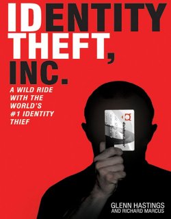 Identity Theft, Inc. A Wild Ride with the World's #1 Identity Thief Identity Theft, Inc. A Wild Ride with the World's #1 Identity Thief