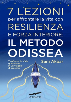 Sam Akbar - 7 lezioni per affrontare la vita con resilienza e forza interiore: il metodo Odissea (2026)