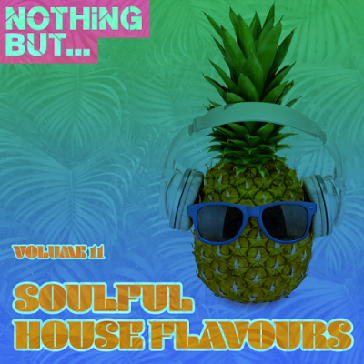 VA - Nothing But... Soulful House Flavours Vol. 11 (2018)