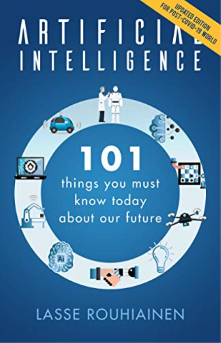 Artificial Intelligence: 101 Things You Must Know Today About Our Future - Updated Edition for Post-Covid-19 World