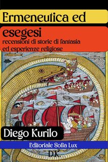 Diego Kurilo - Ermeneutica ed esegesi. Recensioni di storie di fantasia ed esperienze religiose (2022)
