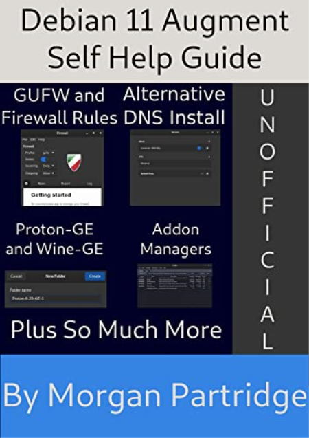 Debian 11 Augment Self Help Guide: Works With All Current Debian 11 Versions Debian 11 Augment Self Help Guide: Works With All Current Debian 11 Versions