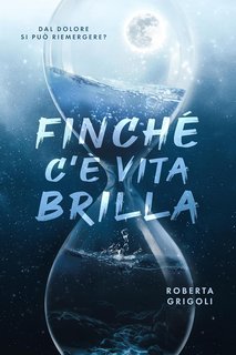 Roberta Grigoli - Finché c'è vita, Brilla (2023)