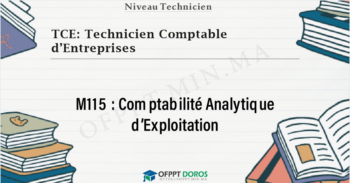 Couverture du cours OFPPT TCE: Technicien Comptable d’Entreprises Comptabilité Analytique d’Exploitation M115 - 