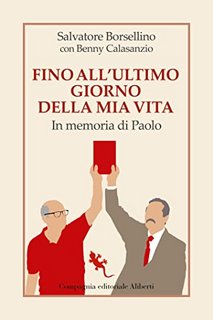 Salvatore Borsellino, Benny Calasanzio – Fino all’ultimo giorno della mia vita (2022)