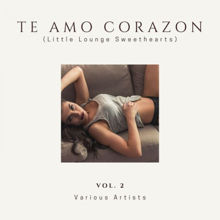 VA - Te Amo Corazon (Little Lounge Sweethearts), Vol. 2 (2019)