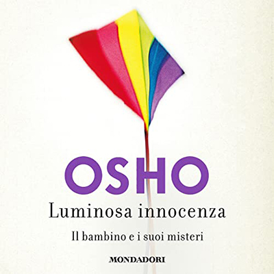 Osho - Luminosa innocenza꞉ Il bambino e i suoi misteri (2019) (mp3 - 128 kbps)
