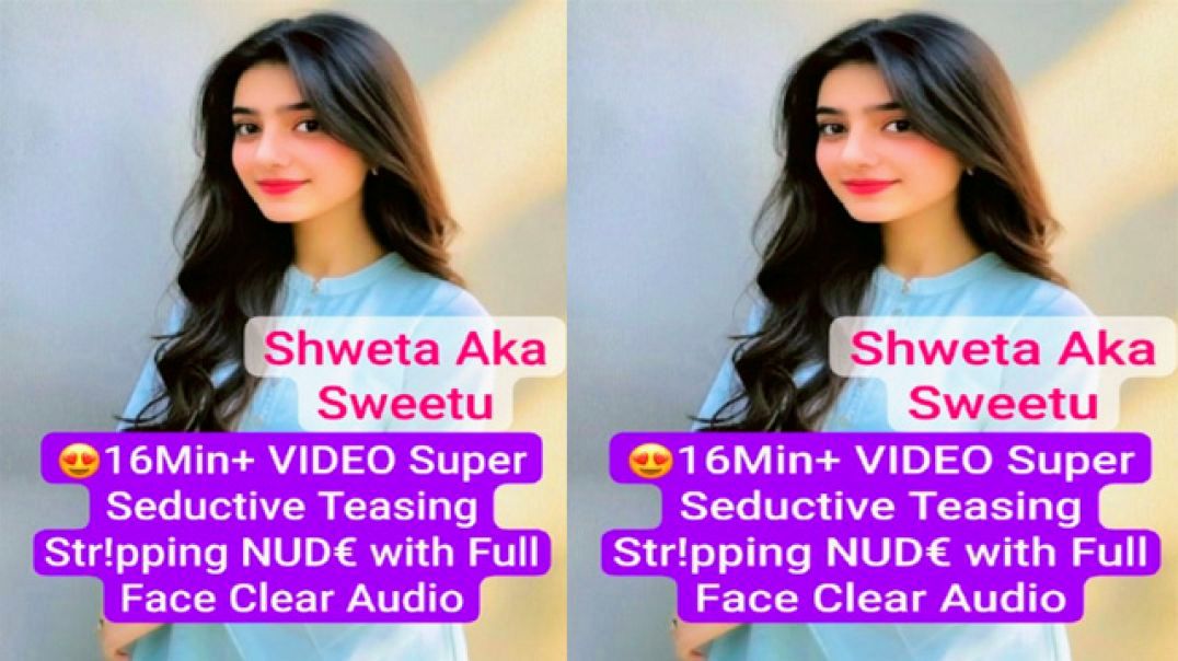Shweta Aka Sweetu Latest Most Exclusive Nude Premium Live