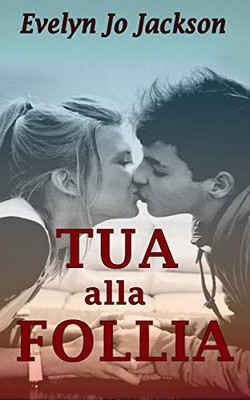 Evelyn Jo Jackson - Tua alla follia (2019)