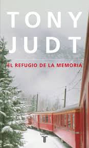 EL REFUGIO DE LA MEMORIA, TONY JUDT