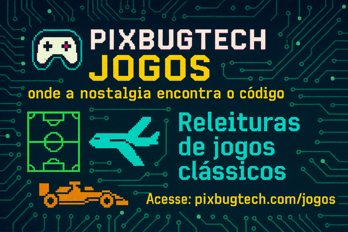 🎮 PixBugTech Jogos: onde a nostalgia encontra o código
