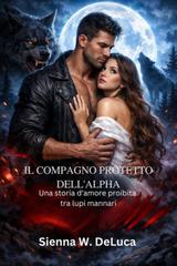 Sienna W. DeLuca – Il compagno protetto dell’Alpha (2026)