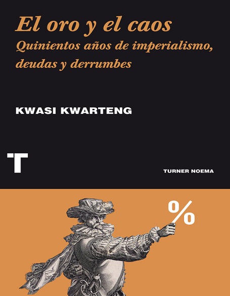 El oro y el caos - Kwasi Kwarterng (Multiformato) [VS]