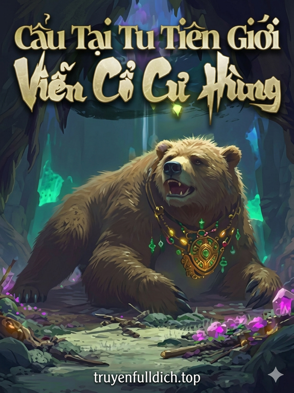 Cẩu Tại Tu Tiên Giới Viễn Cổ Cự Hùng