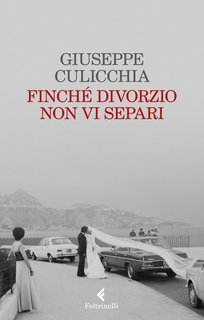 Giuseppe Culicchia – Finchè divorzio non vi separi (2022)