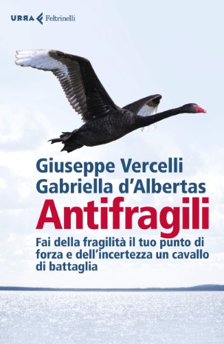 Giuseppe Vercelli, Gabriella D'Albertas - Antifragili (2021)