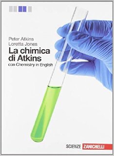 Peter Atkins, Loretta Jones - La chimica di Atkins con Chemistry in English (2012)